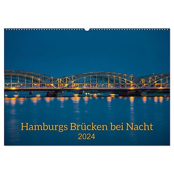 Hamburgs Brücken bei Nacht (Wandkalender 2024 DIN A2 quer), CALVENDO Monatskalender, Hans-Joachim Sakel