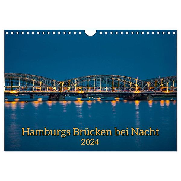 Hamburgs Brücken bei Nacht (Wandkalender 2024 DIN A4 quer), CALVENDO Monatskalender, Hans-Joachim Sakel