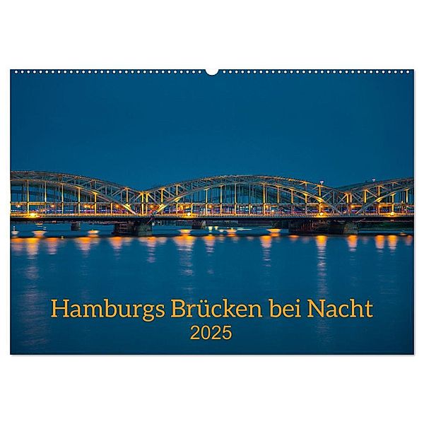 Hamburgs Brücken bei Nacht (Wandkalender 2025 DIN A2 quer), CALVENDO Monatskalender, Calvendo, Hans-Joachim Sakel