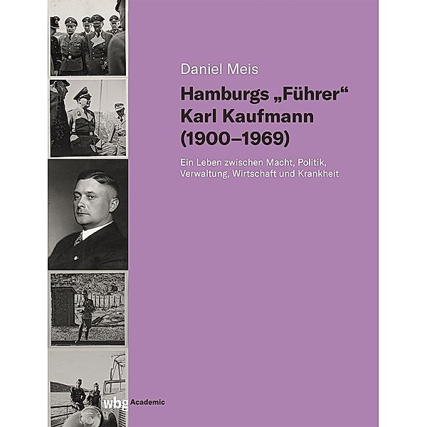 Hamburgs Führer Karl Kaufmann (1900-1969), Daniel Meis