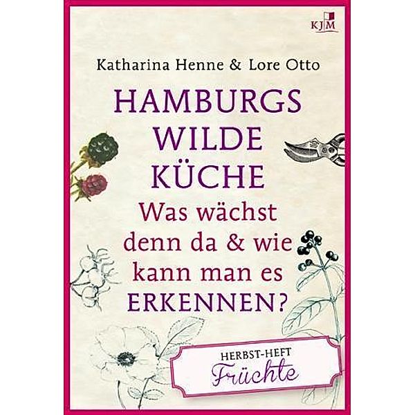 Hamburgs wilde Küche, Das Herbstheft, Katharina Henne, Lore Otto