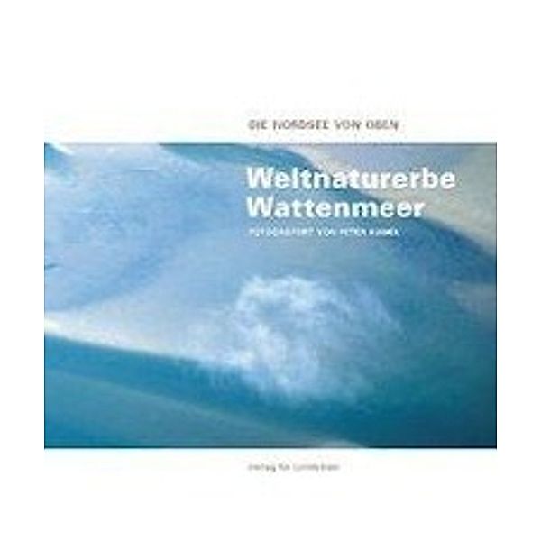 Hamel, P: Weltnaturerbe Wattenmeer, Peter Hamel, Christine Kröger