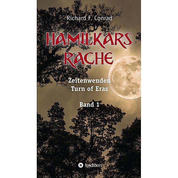 Hamilkars Rache / Zeitenwenden - Turn of Eras Bd.1, Richard F. Conrad