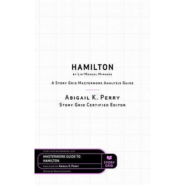 Hamilton by Lin-Manuel Miranda / Masterwork Bd.0006, Abigail Perry