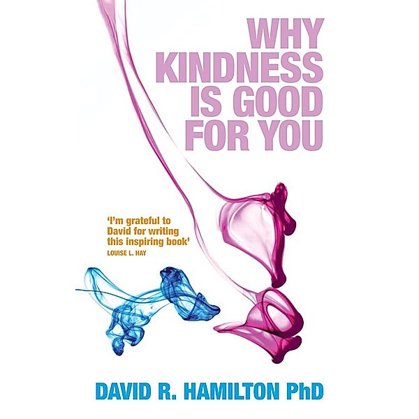 Hamilton, D: Why Kindness is Good for You, David Hamilton