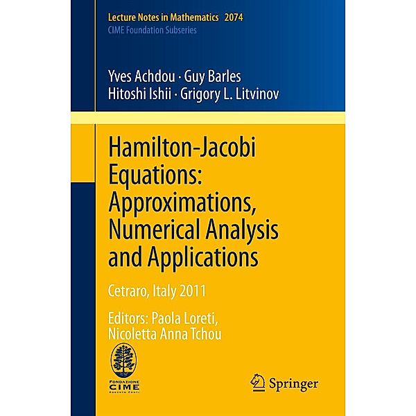 Hamilton-Jacobi Equations: Approximations, Numerical Analysis and Applications / Lecture Notes in Mathematics Bd.2074, Yves Achdou, Guy Barles, Hitoshi Ishii, Grigory L. Litvinov