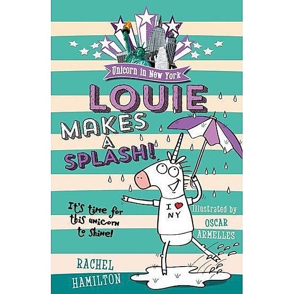 Hamilton, R: Unicorn in New York: Louie Makes a Splash, Rachel Hamilton