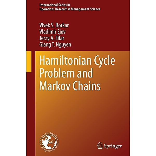 Hamiltonian Cycle Problem and Markov Chains / International Series in Operations Research & Management Science Bd.171, Vivek S. Borkar, Vladimir Ejov, Jerzy A. Filar, Giang T. Nguyen