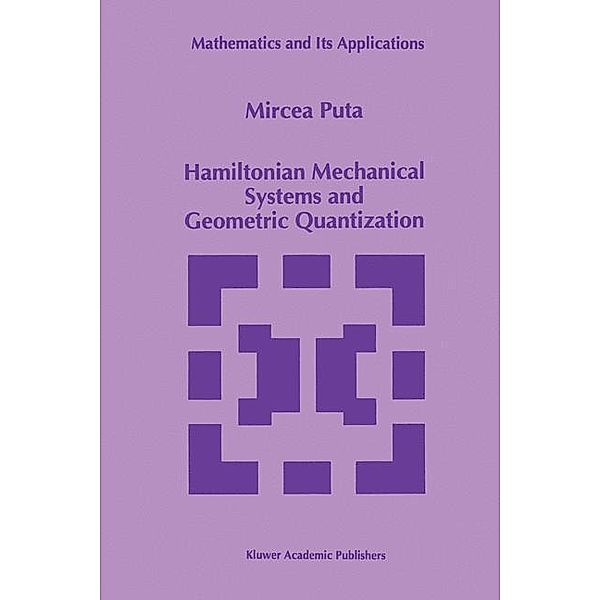 Hamiltonian Mechanical Systems and Geometric Quantization, Mircea Puta