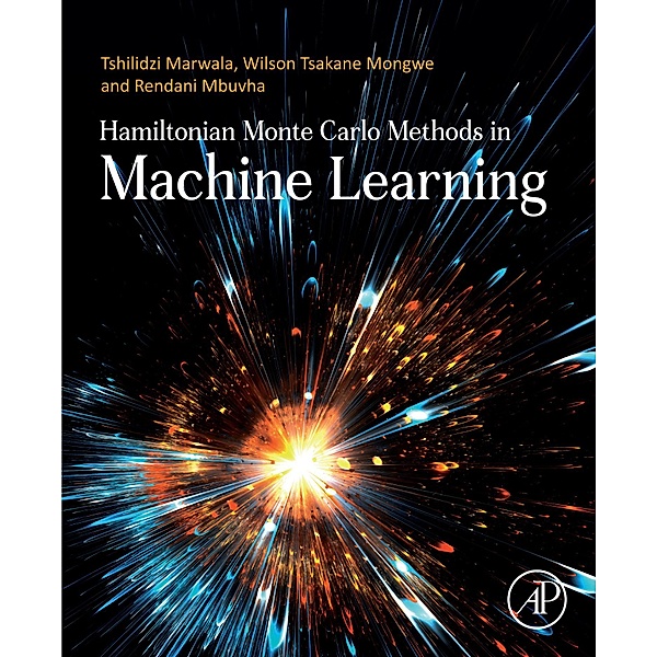 Hamiltonian Monte Carlo Methods in Machine Learning, Tshilidzi Marwala, Rendani Mbuvha, Wilson Tsakane Mongwe