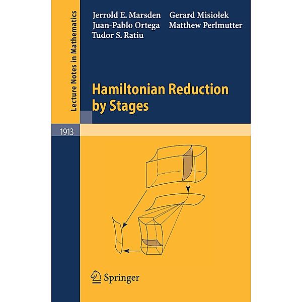 Hamiltonian Reduction by Stages, Jerrold E. Marsden, Gerard Misiolek, Juan-Pablo Ortega, Matthew Perlmutter, Tudor Stefan Ratiu