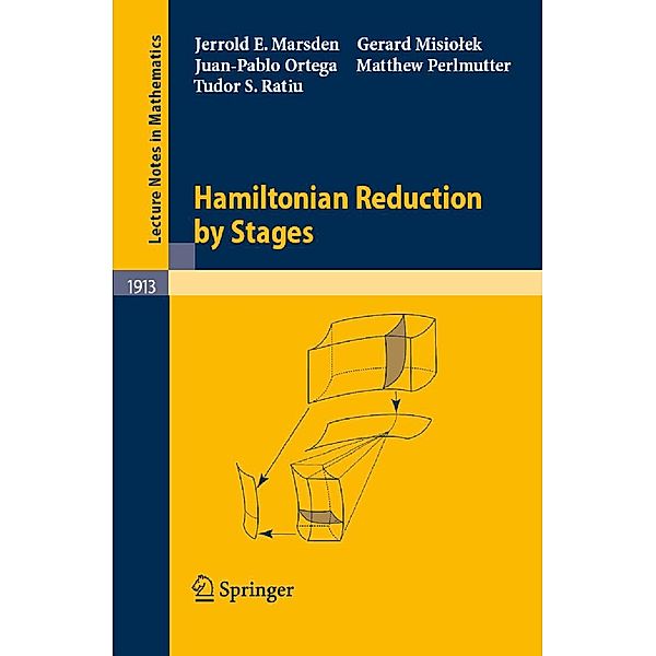 Hamiltonian Reduction by Stages / Lecture Notes in Mathematics Bd.1913, Jerrold E. Marsden, Gerard Misiolek, Juan-Pablo Ortega, Matthew Perlmutter, Tudor S. Ratiu