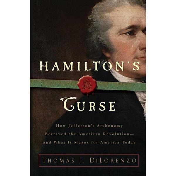 Hamilton's Curse, Thomas J. Dilorenzo