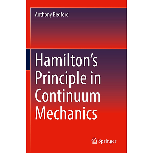 Hamilton's Principle in Continuum Mechanics, Anthony Bedford