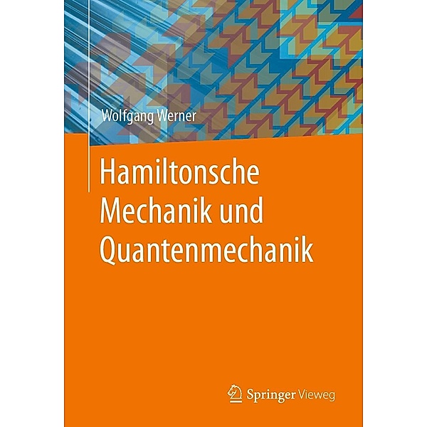 Hamiltonsche Mechanik und Quantenmechanik, Wolfgang Werner