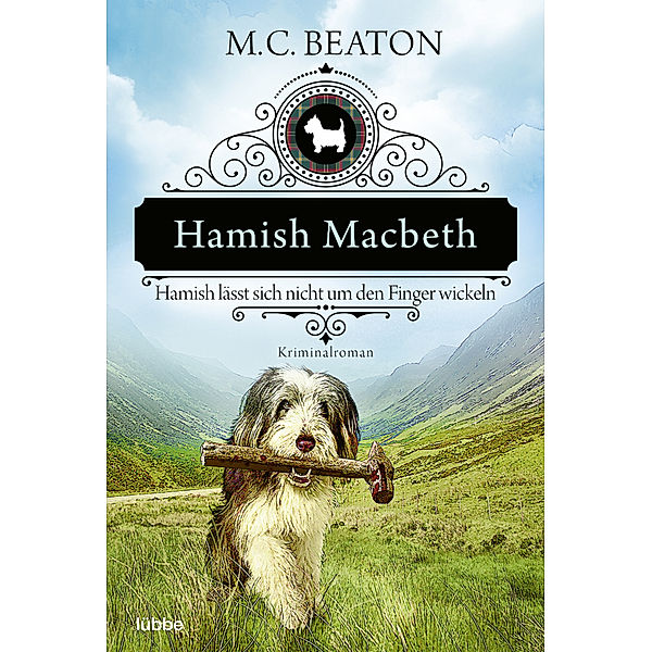 Hamish Macbeth lässt sich nicht um den Finger wickeln / Hamish Macbeth Bd.10, M. C. Beaton