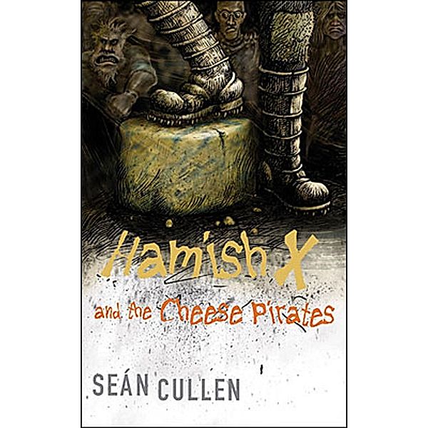 Hamish X and the Cheese Pirates / Hamish X Bd.1, Sean Cullen