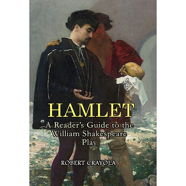 Hamlet: A Reader's Guide to the William Shakespeare Play, Robert Crayola