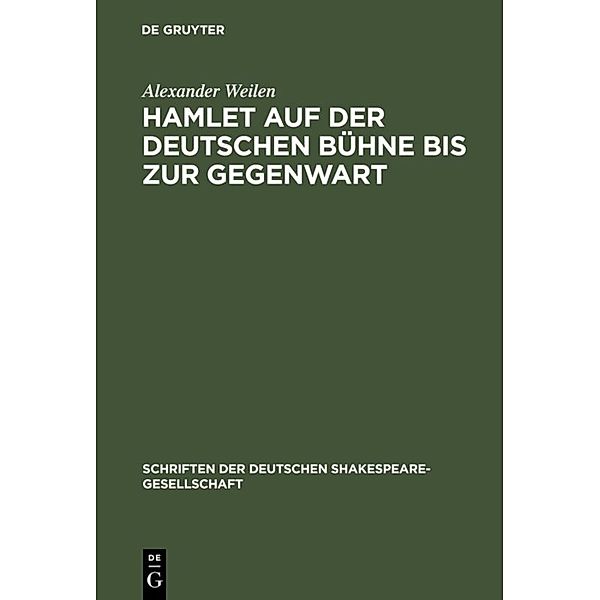 Hamlet auf der deutschen Bühne bis zur Gegenwart, Alexander Weilen