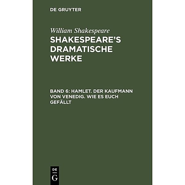 Hamlet. Der Kaufmann von Venedig. Wie es euch gefällt, William Shakespeare