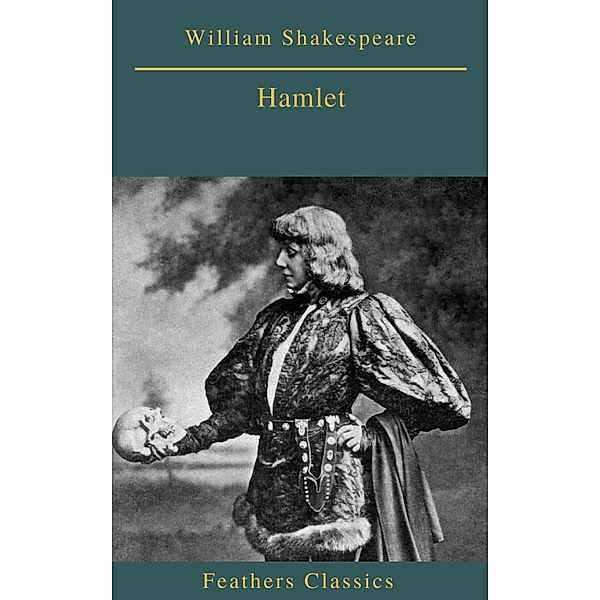 Hamlet (Feathers Classics), William Shakespeare, Feathers Classics