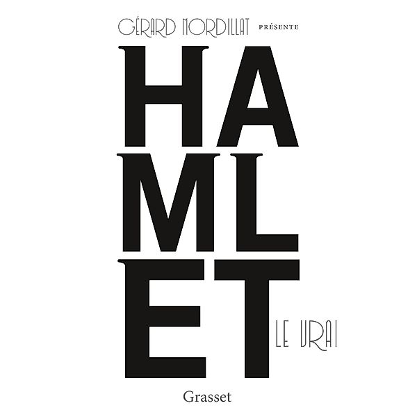 Hamlet le vrai / Littérature Française, Gérard Mordillat