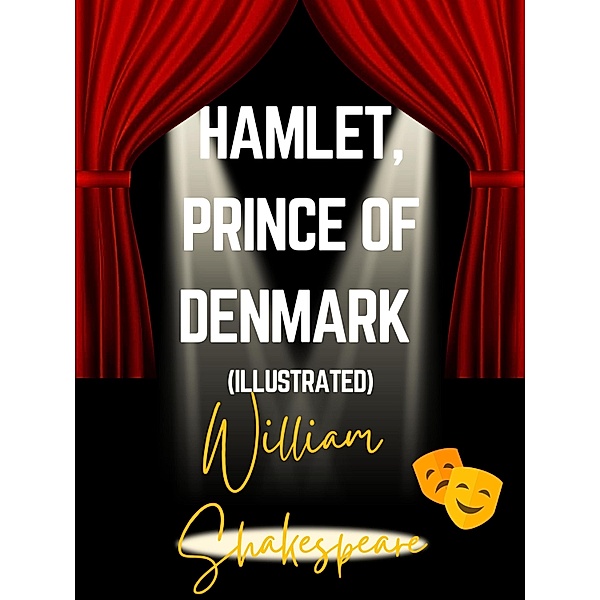 Hamlet, Prince of Denmark (Illustrated), William Shakespeare