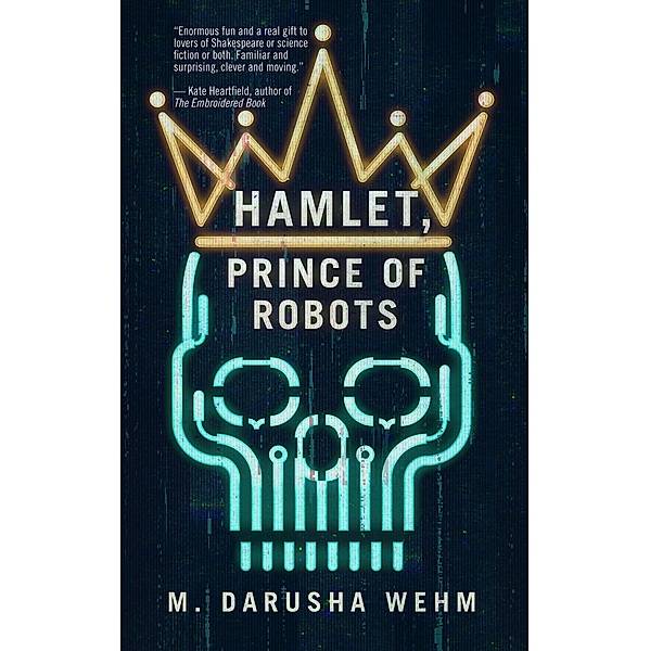 Hamlet, Prince of Robots, M. Darusha Wehm