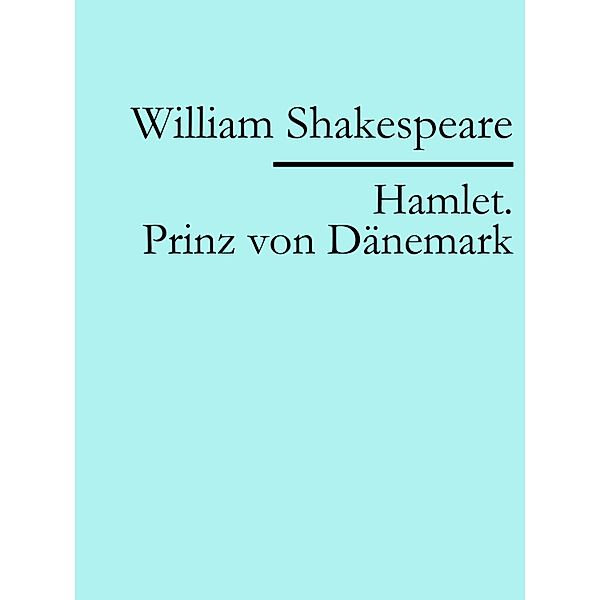 Hamlet. Prinz von Dänemark, William Shakespeare