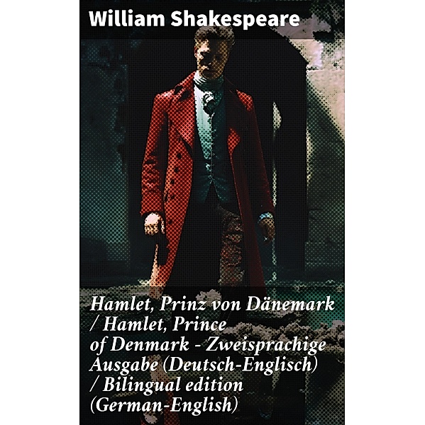 Hamlet, Prinz von Dänemark / Hamlet, Prince of Denmark - Zweisprachige Ausgabe (Deutsch-Englisch) / Bilingual edition (German-English), William Shakespeare
