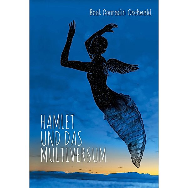 Hamlet und das Multiversum, Beat Conradin Oschwald