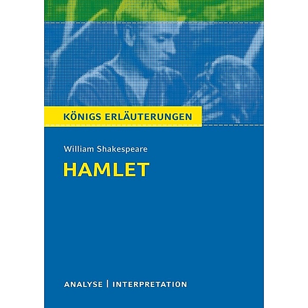 Hamlet von William Shakespeare. Königs Erläuterungen, Norbert Timm, William Shakespeare