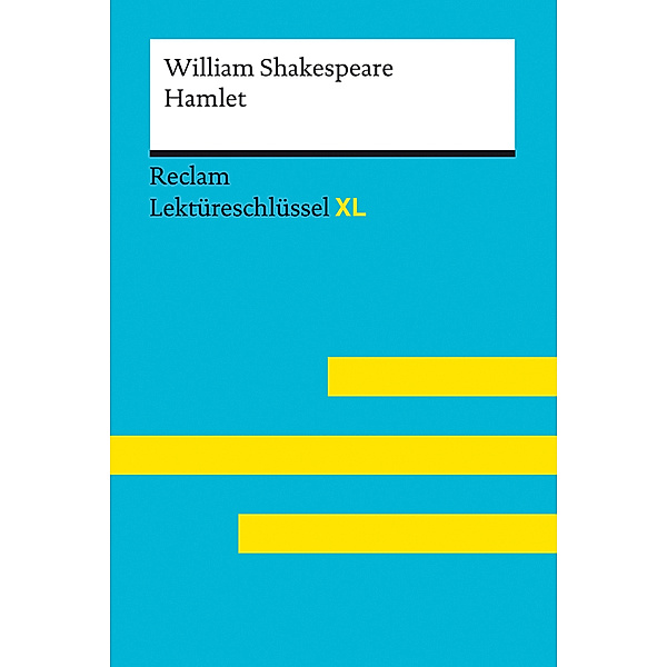 Hamlet von William Shakespeare: Lektüreschlüssel mit Inhaltsangabe, Interpretation, Prüfungsaufgaben mit Lösungen, Lernglossar. (Reclam Lektüreschlüssel XL), William Shakespeare, Andrew Williams