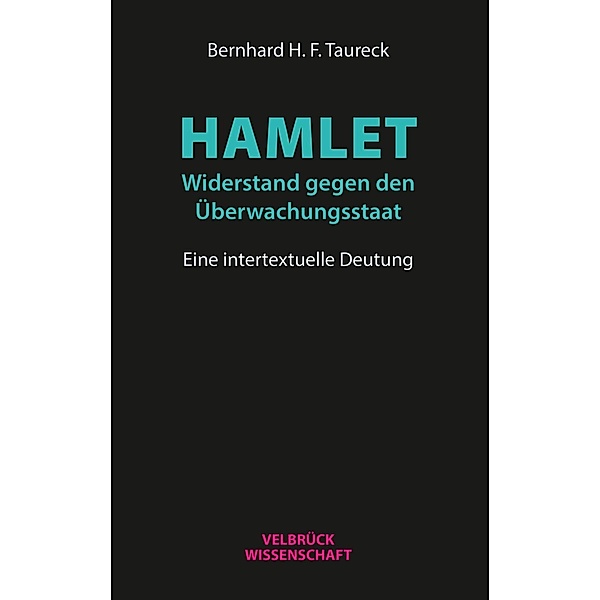 Hamlet: Widerstand gegen den Überwachungsstaat, Bernhard H. F. Taureck