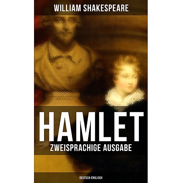 HAMLET (Zweisprachige Ausgabe: Deutsch-Englisch), William Shakespeare