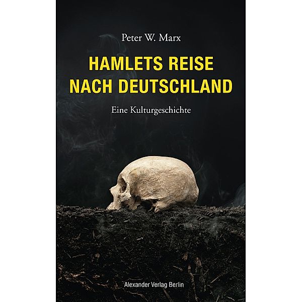 Hamlets Reise nach Deutschland, Peter W. Marx