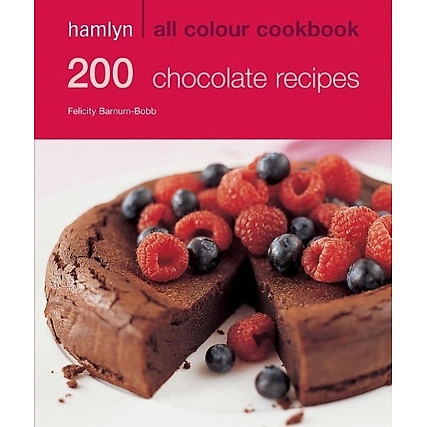 Hamlyn All Colour Cookery: 200 Chocolate Recipes / Hamlyn All Colour Cookery, Felicity Barnum-Bobb
