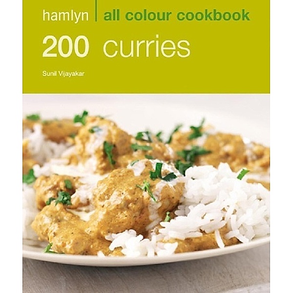 Hamlyn All Colour Cookery: 200 Curries / Hamlyn All Colour Cookery, Sunil Vijayakar