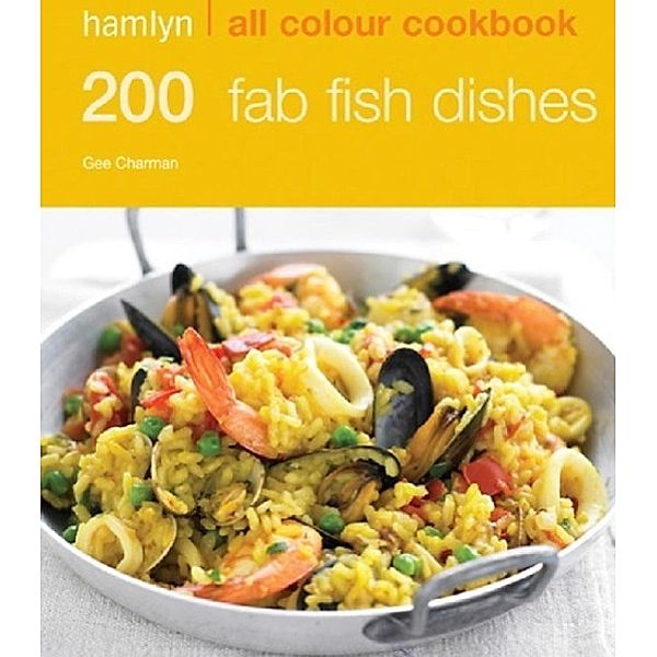 Hamlyn All Colour Cookery: 200 Fab Fish Dishes / Hamlyn All Colour Cookery, Gee Charman