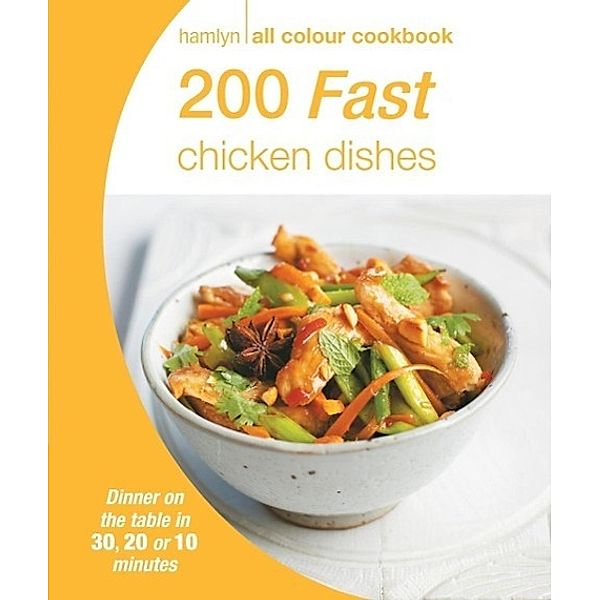 Hamlyn All Colour Cookery: 200 Fast Chicken Dishes / Hamlyn All Colour Cookery, Hamlyn
