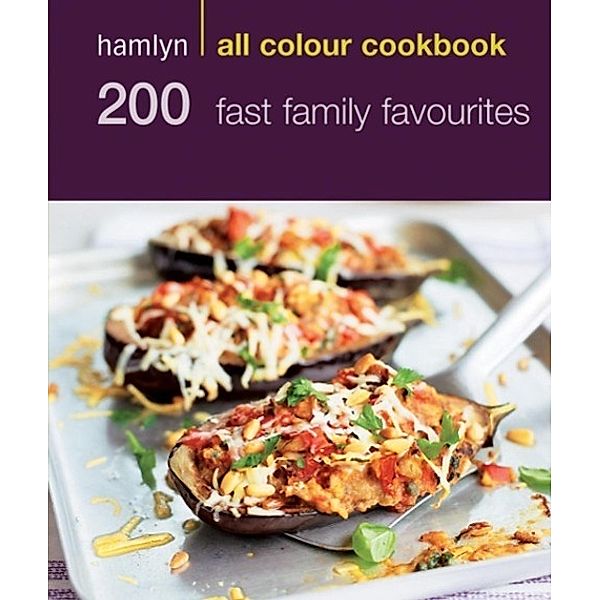 Hamlyn All Colour Cookery: 200 Fast Family Favourites / Hamlyn All Colour Cookery, Emma Jane Frost