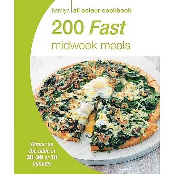 Hamlyn All Colour Cookery: 200 Fast Midweek Meals / Hamlyn All Colour Cookery, Hamlyn