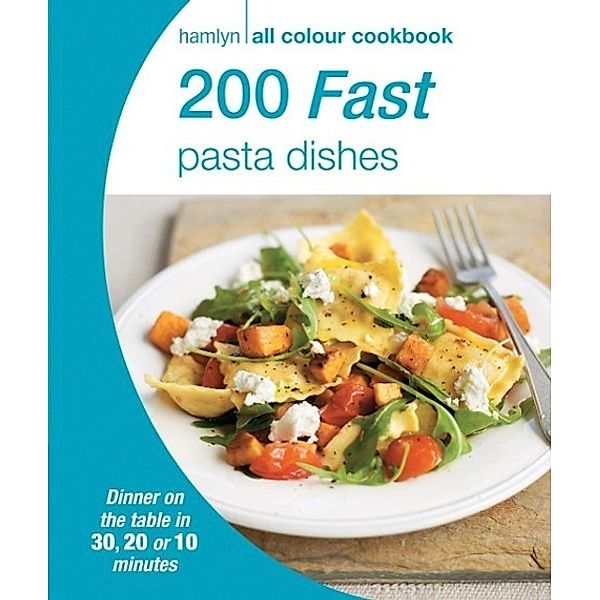 Hamlyn All Colour Cookery: 200 Fast Pasta Dishes / Hamlyn All Colour Cookery, Hamlyn