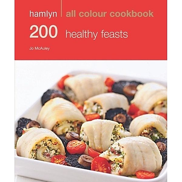 Hamlyn All Colour Cookery: 200 Healthy Feasts / Hamlyn All Colour Cookery, Jo McAuley