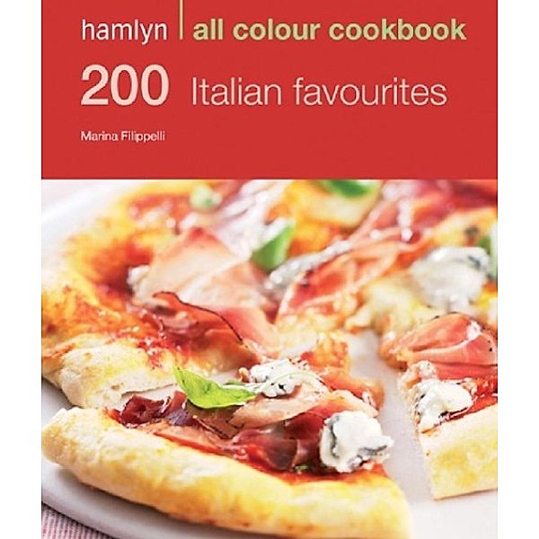 Hamlyn All Colour Cookery: 200 Italian Favourites / Hamlyn All Colour Cookery, Marina Filippelli