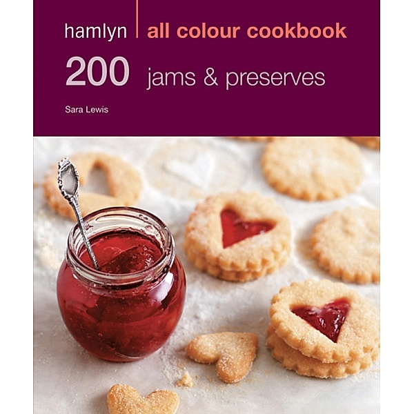 Hamlyn All Colour Cookery: 200 Jams & Preserves / Hamlyn All Colour Cookery, Sara Lewis
