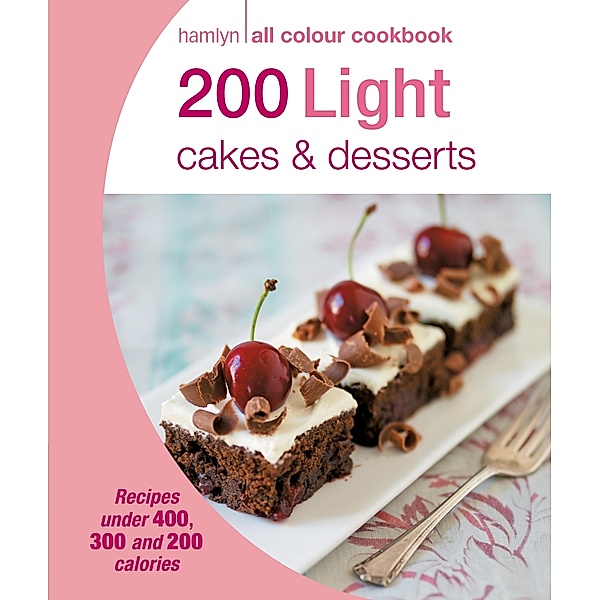 Hamlyn All Colour Cookery: 200 Light Cakes & Desserts / Hamlyn All Colour Cookery