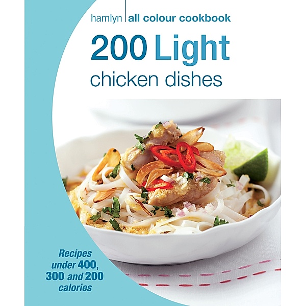 Hamlyn All Colour Cookery: 200 Light Chicken Dishes / Hamlyn All Colour Cookery