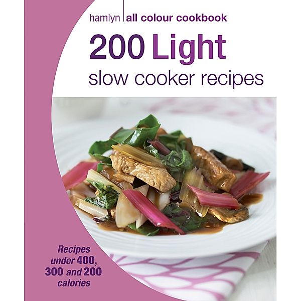 Hamlyn All Colour Cookery: 200 Light Slow Cooker Recipes / Hamlyn All Colour Cookery