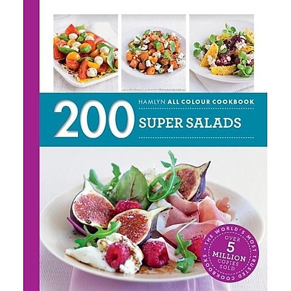 Hamlyn All Colour Cookery: 200 Super Salads / Hamlyn All Colour Cookery, Alice Storey